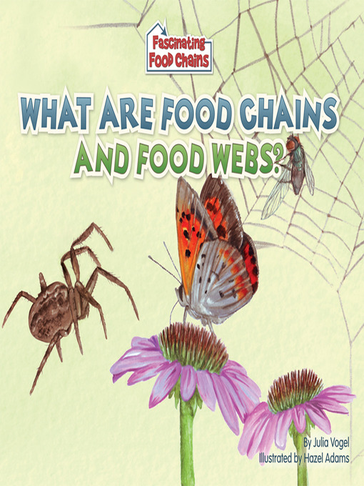 Title details for What Are Food Chains and Food Webs? by Julia Vogel - Available